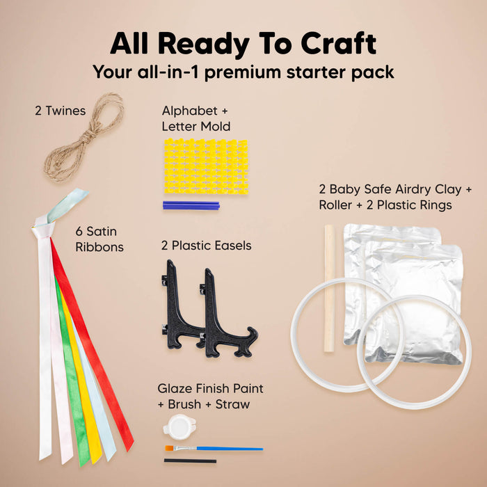All Ready To Craft, Your all-in-1 premium starter pack, 2 Twines, 
6 Satin Ribbons, Alphabet + Letter Mold
2 Plastic Easels, Glaze Finish Paint + Brush + Straw, 2 Baby Safe Air-dry Clay + Roller + 2 Plastic Rings