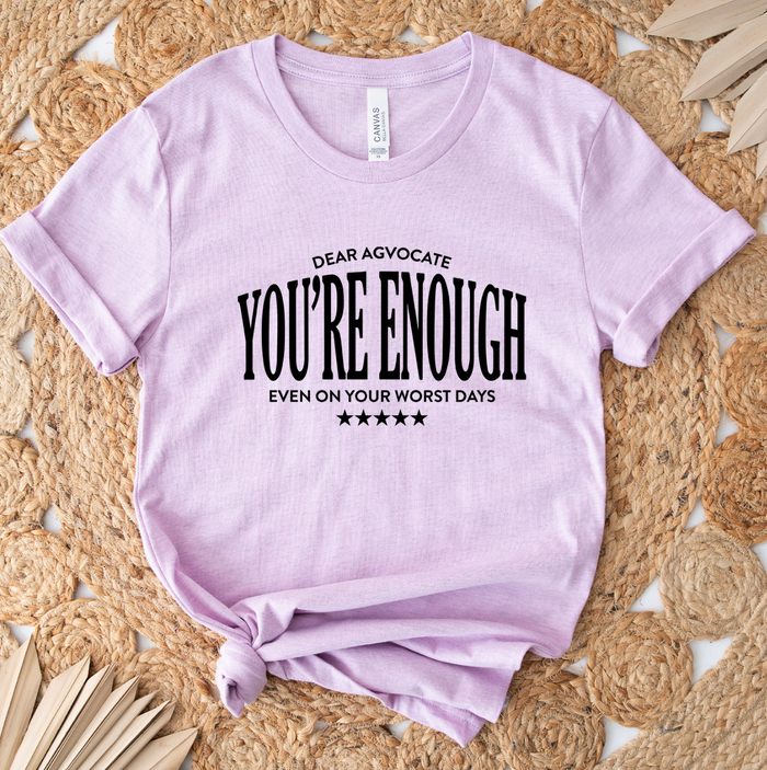 Dear Agvocate You Are Enough– Bella Canvas T-Shirt