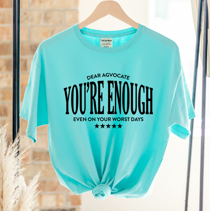 Dear Agvocate You Are Enough– Comfort Colors T-Shirt
