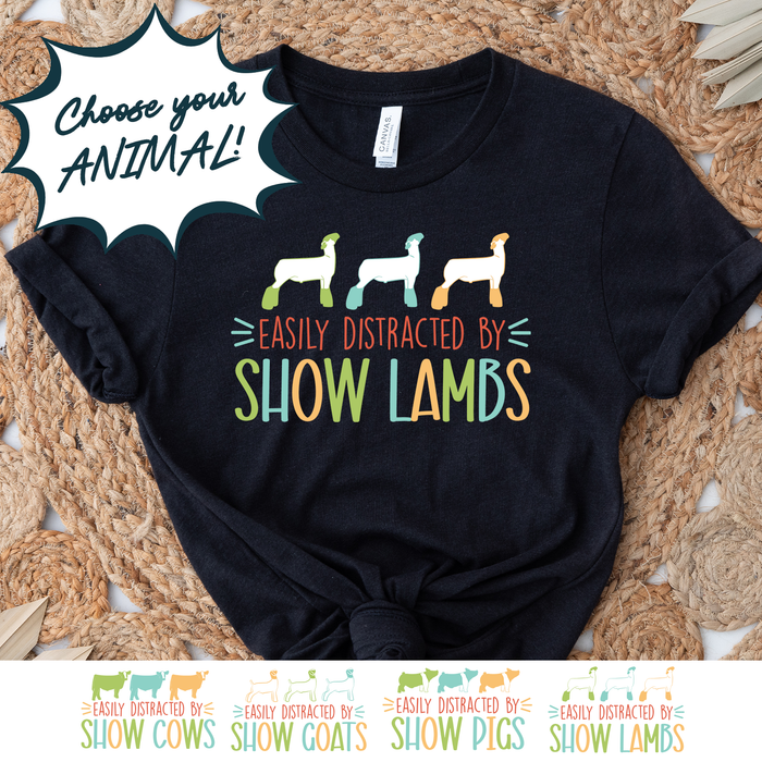 EASILY DISTRACTED BY - CHOOSE YOUR ANIMAL - Bella Canvas T-Shirt