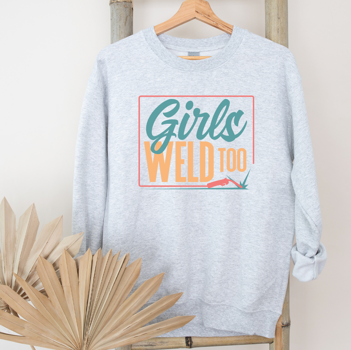 Girls Weld Too– Crewneck