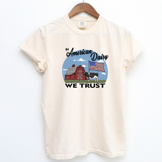 In American Dairy We Trust– Comfort Colors T-Shirt