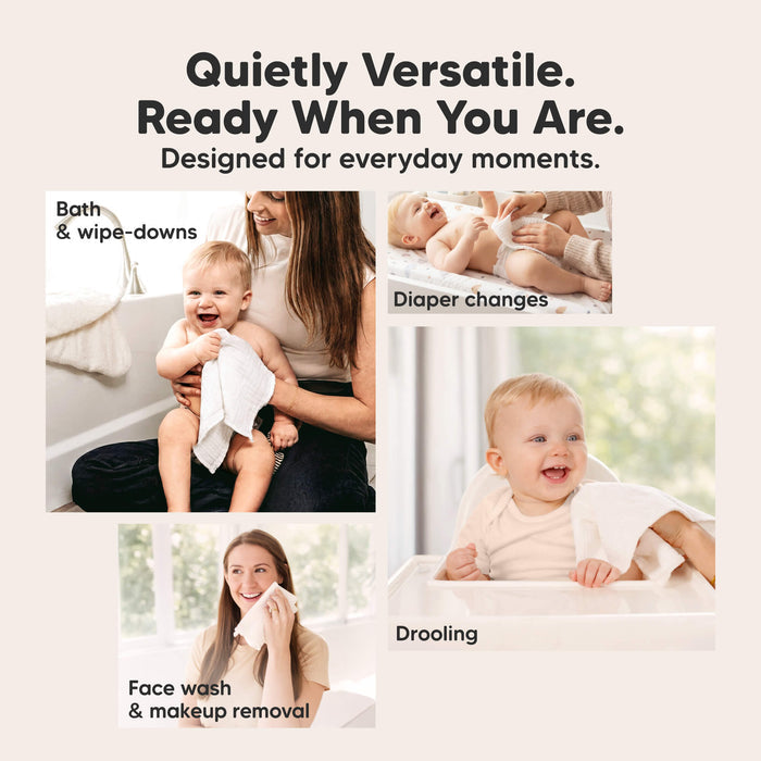 Quietly Versatile. Ready When You Are - Designed for everyday moments. (Diaper changes, Drooling, Face wash & makeup removal, Bath & wipe-downs)