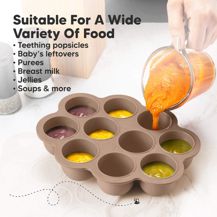 Suitable For A Wide Variety Of Food, 
Teething popsicles, Baby’s leftovers, 
Purees, Breast milk, Jellies, Soups & more