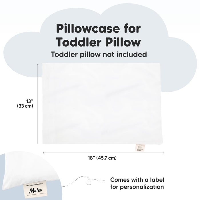 Pillowcase for Toddler Pillow, Toddler pillow not included, 13" (33cm) x 18" (45.7cm)  Comes with a label for personalization.