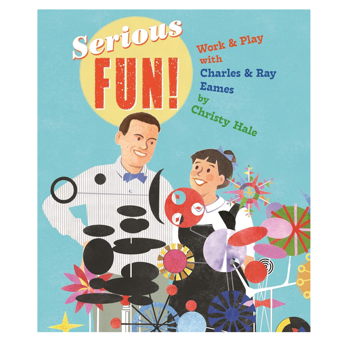 Serious Fun!: Work & Play with Charles & Ray Eames