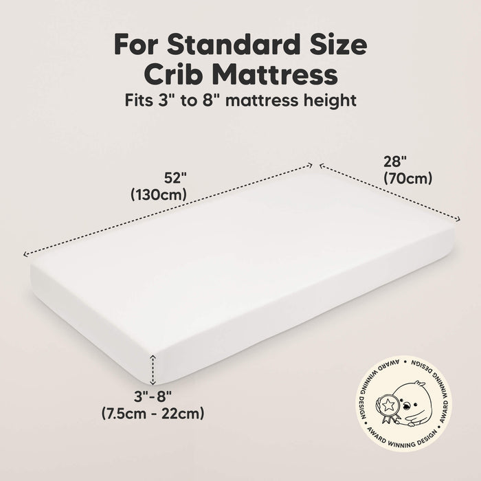 For Standard Size Crib Mattress
Fits 3" to 8" Mattress height 
52" (130cm) 
28" (70cm)
3" - 8" (7.5cm - 22cm)